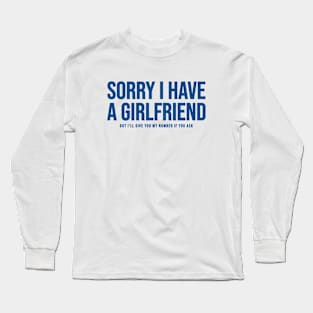 Sorry I Have A Girlfriend Long Sleeve T-Shirt